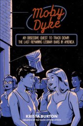 book Moby Dyke: An Obsessive Quest to Hunt Down the Last Remaining Lesbian Bars In America