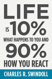 book Life Is 10% What Happens to You and 90% How You React