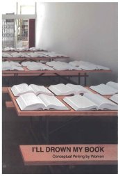 book I'll Drown My Book: Conceptual Writing by Women