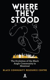 book Where They Stood: The Evolution of the Black Anglo Community in Montreal