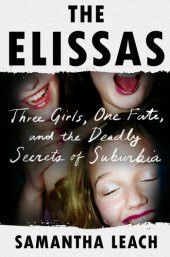 book The Elissas: Three Girls, One Fate, and the Deadly Secrets of Suburbia