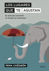 book Los lugares que te asustan: El arte de convertir el miedo en fortaleza