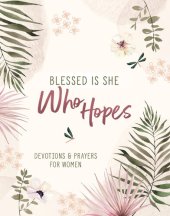 book Blessed Is She Who Hopes: Devotions & Prayers for Women