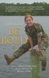 book Be Bold: How a Marine Corps Hero Broke Barriers for Women at War