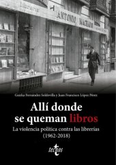 book Allí donde se queman libros. La violencia política contra las librerías (1962-2018)