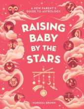 book Raising Baby by the Stars: A New Parent's Guide to Astrology