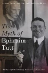 book The Myth of Ephraim Tutt : Arthur Train and His Great Literary Hoax