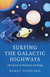 book Surfing the Galactic Highways: Adventures in Divinatory Astrology