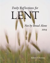 book Not by Bread Alone: Daily Reflections for Lent 2014