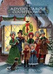 book An Advent Carols Countdown: Stories Behind the Most Beloved Music of Christmas