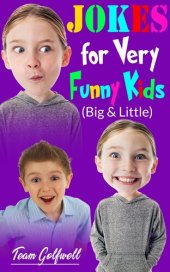 book JOKES FOR VERY FUNNY KIDS (Big & Little): A Treasury of Funny Jokes and Riddles Ages 9--12 and Up