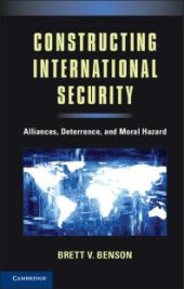 book Constructing International Security : Alliances, Deterrence, and Moral Hazard