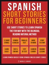 book Spanish Short Stories For Beginners (Vol 1): Use short stories to learn Spanish the fun way with the bilingual reading natural method