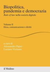 book Biopolitica, pandemia e democrazia. Rule of law nella società digitale. Vol. 2: Etica, comunicazione e diritti.