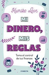 book Mi dinero, mis reglas: Toma el control de tus finanzas