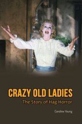 book Crazy Old Ladies: The Story of Hag Horror