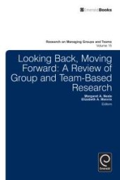 book Looking Back, Moving Forward : A Review of Group and Team-Based Research