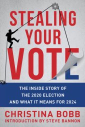 book Stealing Your Vote: The Inside Story of the 2020 Election and What It Means for 2024