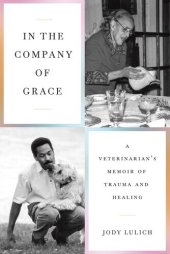 book In the Company of Grace: A Veterinarian's Memoir of Trauma and Healing