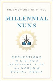 book Millennial Nuns: Reflections on Living a Spiritual Life in a World of Social Media