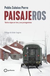 book Paisajeros: Veinte viajes en tren y sus protagonistas