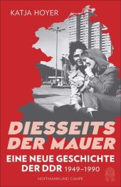 book Diesseits der Mauer: Eine neue Geschichte der DDR 1949-1990