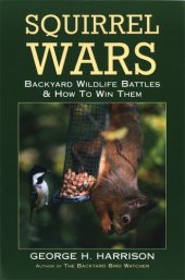 book Squirrel Wars: Backyard Wildlife Battles & How To Win Them