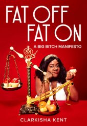 book Fat Off, Fat On: A Big Bitch Manifesto