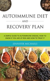 book Autoimmune Diet and Recovery Plan: A Simple Guide to Autoimmune Disease, How to Know if You Are at Risk and How to Treat it