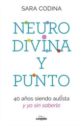 book Neurodivina y punto: 40 años siendo autista y yo sin saberlo