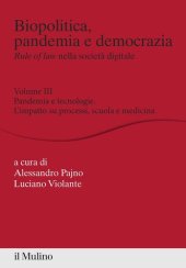 book Biopolitica, pandemia e democrazia. Rule of law nella società digitale. Vol. 3: Pandemia e tecnologie. L'impatto su processi, scuola e medicina.