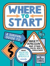 book Where to Start: A Survival Guide to Anxiety, Depression, and Other Mental Health Challenges