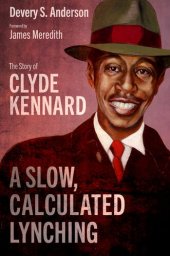 book A Slow, Calculated Lynching: The Story of Clyde Kennard