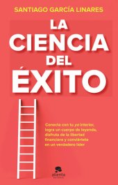 book La ciencia del éxito: La guía completa para alcanzar tu mejor versión en cada aspecto de tu vida