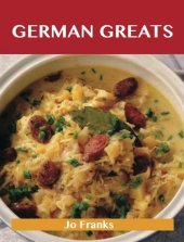 book German Greats: Delicious German Recipes, The Top 93 German Recipes