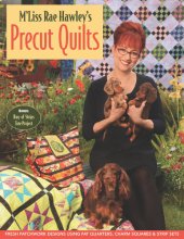 book M'Liss Rae Hawley's Precut Quilts: Fresh Patchwork Designs Using Fat Quarters, Charm Squares & Strip Sets