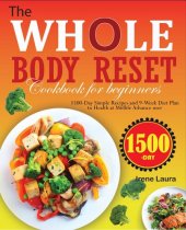 book The Whole Body Reset Cookbook For Beginners: 1500-Day Simple Recipes and 9-Week Dite Plan to Health At Midlife Advance User