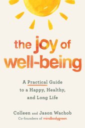 book The Joy of Well-Being: A Practical Guide to a Happy, Healthy, and Long Life