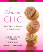 book Sweet Chic: Stylish Treats to Dress Up for Any Occasion: A Cookbook