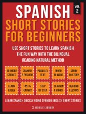 book Spanish Short Stories For Beginners (Vol 2): More 10 stories to learn spanish the fun way with the bilingual reading natural method