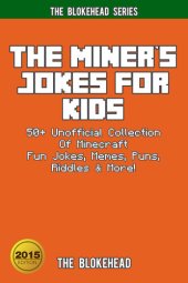 book The Miner's Jokes For Kids: 50+ Unofficial Collection Of Minecraft Fun Jokes, Memes, Puns, Riddles & More!