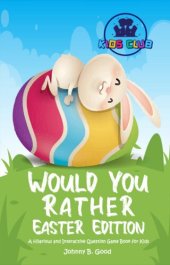 book Would You Rather Easter Edition: A Hilarious and Interactive Question Game Book for Kids