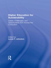 book Higher Education for Sustainability : Cases, Challenges, and Opportunities from Across the Curriculum