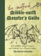 book The Unofficial Middle-earth Monster's Guide: Hunt Hobbits, Hoard Treasure, and Embrace Your Villainous Nature