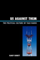 book Us against Them : The Political Culture of Talk Radio