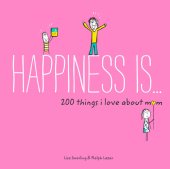 book Happiness Is . . . 200 Things I Love about Mom