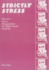 book Strictly Stress : Effective Stress Management: a Series of 12 Sessions for High School Students