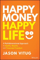 book Happy Money Happy Life: A Multidimensional Approach to Health, Wealth, and Financial Freedom