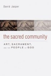 book The Sacred Community : Art, Sacrament, and the People of God