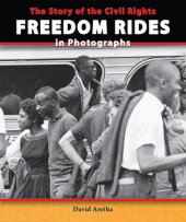 book The Story of the Civil Rights Freedom Rides in Photographs